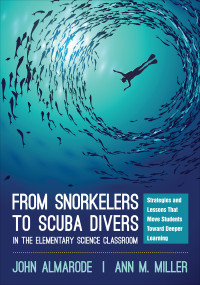 John Almarode;Ann M. Miller; & Ann M. Miller — From Snorkelers to Scuba Divers in the Elementary Science Classroom