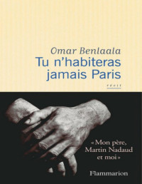 Omar Benlaala [Benlaala, Omar] — Tu n'habiteras jamais Paris