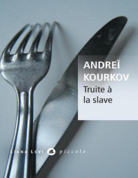 Andreï Kourkov — Truite à la slave