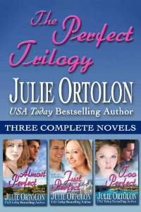 Julie Ortolon [Ortolon, Julie] — The Perfect Trilogy 01-03 Boxed Set