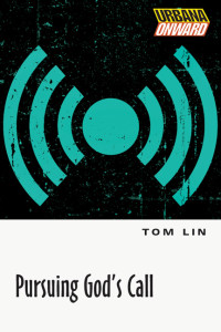 Lin, Tom.; — Pursuing God's Call