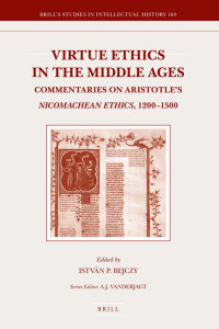 Bejczy, István Pieter — Virtue Ethics in the Middle Ages