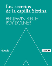 Benjamin Blech y Roy Doliner — Los secretos de la capilla Sixtina