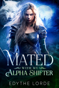 Edythe Lorde — Mated with My Alpha Shifter