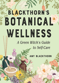 Blackthorn, Amy; — Blackthorn's Botanical Wellness