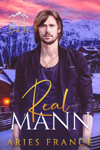 Aries France — Real Mann: Bear Valley Book 2