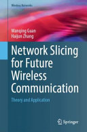 Wanqing Guan, Haijun Zhang — Network Slicing for Future Wireless Communication