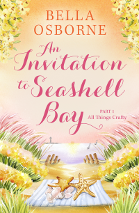 Bella Osborne — An Invitation to Seashell Bay: Part 1: All Things Crafty