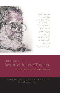 Stephen John Wright, Chris E. W. Green — The Promise of Robert W. Jenson's Theology