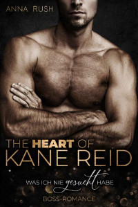 Rush, Anna — The Heart of Kane Reid - Was ich nie gesucht habe (Fallen Boss Tales 1)