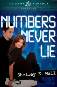 Wall, Shelley K. — Numbers Never Lie (Crimson Romance)