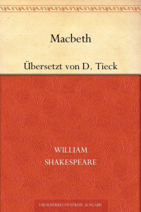 Shakespeare, William — Macbeth (Übersetzt von Dorothea Tieck)