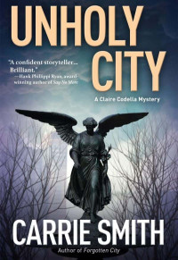 Smith, Carrie — Claire Codella Mystery 03-Unholy City