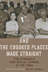 David Chalmers — And the Crooked Places Made Straight: The Struggle for Social Change in the 1960s