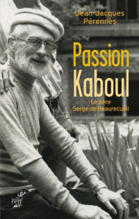 Jean-Jacques Pérennès [Pérennès, Jean-Jacques] — Passion Kaboul