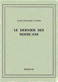 James Fenimore Cooper — Le Dernier des Mohicans