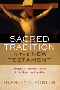 Porter, Stanley E.; — Sacred Tradition in the New Testament