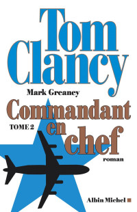 Tom Clancy — Commandant en chef - Tome 2