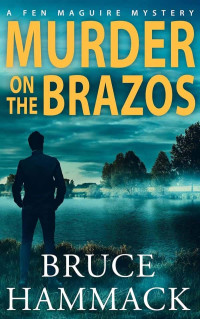 Hammack, Bruce — Fen Maguire Mystery 01-Murder On the Brazos