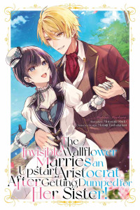 Makino Maebaru — The Invisible Wallflower Marries an Upstart Aristocrat After Getting Dumped for Her Sister! Volume 1