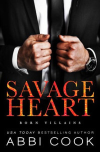 Abbi Cook — Savage Heart: A Dark Romance (Born Villains Book 1)