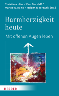 Holger Zaborowski;Paul Metzlaff;Martin W. Ramb; — Barmherzigkeit heute