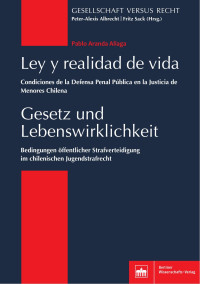 Pablo Aranda Aliaga — Ley y realidad de vida: Condiciones de la Defensa Penal Pública en la Justicia de Menores Chilena