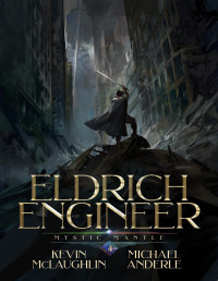 Kevin McLaughlin — ELDRICH ENGINEER 4: MYSTIC MANTLE