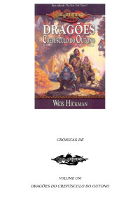 Margaret Weis & Tracy Hickman — As Crônicas de Dragonlance 1 - Dragões do Crepúsculo do Outono