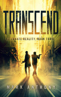 Mark Anthony [Anthony, Mark] — Transcend (Alternate Reality Book 3)