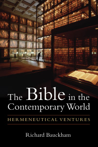 Richard Bauckham; — The Bible in the Contemporary World