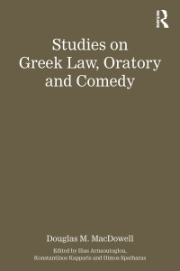 MacDowell, Authored by Douglas M.; Arnaoutoglou, Ilias; Kapparis, Konstantinos — Studies on Greek Law, Oratory and Comedy