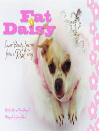 Stephan Pastis [Pastis, Stephan] — Fat Daisy: Inner Beauty Secrets From a Real Dog