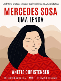 Anette Christensen — Mercedes Sosa - Uma Lenda: Um tributo à vida de uma das maiores artistas da América Latina