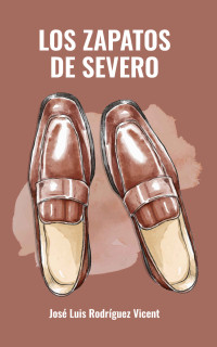 José Luis Rodríguez Vicent — LOS ZAPATOS DE SEVERO