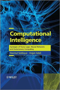 Siddique, Nazmul, Adeli, Hojjat — Computational Intelligence: Synergies of Fuzzy Logic, Neural Networks and Evolutionary Computing