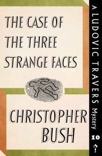 Christopher Bush — The Case of the Three Strange Faces