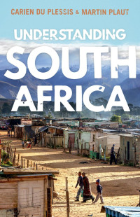 Martin Plaut & Carien Du Plessis — Understanding South Africa