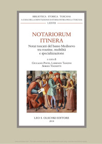 Unknown — Notariorum itinera : notai toscani del basso Medioevo tra routine, mobilità e specializzazione / a cura di Giuliano Pinto, Lorenzo Tanzini e Sergio Tognetti