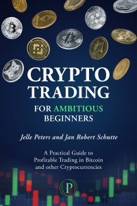 Schutte, Jan Robert & Peters, Jelle — Crypto Trading for Ambitious Beginners: A Practical Guide to Profitable Trading in Bitcoin and other Cryptocurrencies