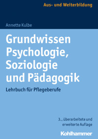 Annette Kulbe — Grundwissen Psychologie, Soziologie und Pädagogik