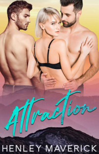 Henley Maverick — Attraction: A MFM Menage Romance