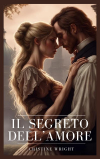 Wright, Cristine — Il segreto dell'amore (Italian Edition)