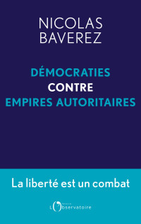 Nicolas Baverez — Démocraties contre empires autoritaires