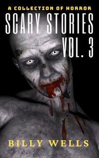 Billy Wells — Scary Stories- Volume 3 (Chamber of Horror Series)