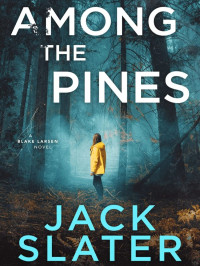 Slater, Jack — Blake Larsen 03-Among the Pines