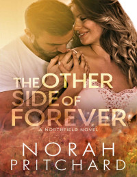 Norah Pritchard — The Other Side of Forever: A Small Town, Single Dad Romance (Northfield Series Book 1)