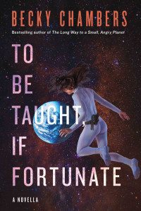 Becky Chambers — To Be Taught, If Fortunate