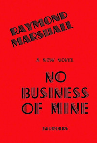 Raymond Marshall & James Hadley Chase — No Business of Mine