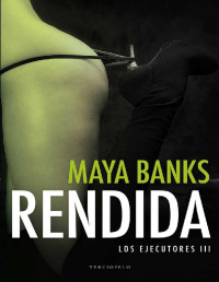 Maya Banks — Rendida